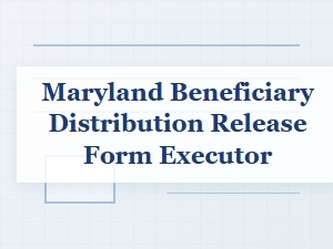 Maryland Beneficiary Release Form for Executors