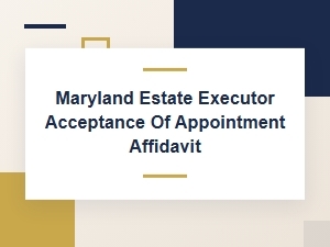 Maryland Estate Executor Acceptance of Appointment Affidavit