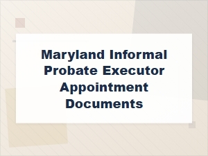 Maryland Informal Probate Executor Appointment Forms