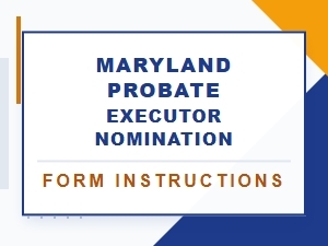 Maryland Probate Executor Nomination Instructions