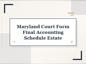 Maryland Court Form Final Accounting Schedule for Estate