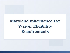 Maryland Inheritance Tax Waiver Requirements