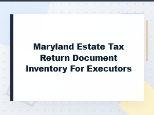 Maryland Estate Tax Document Inventory for Executors