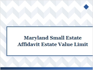 Maryland Small Estate Affidavit Value Limit